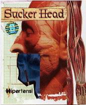Sucker Head : Hipertensi